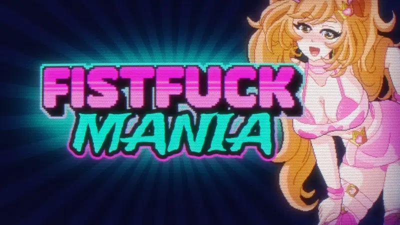 thumbnail for FISTFUCK MANIA